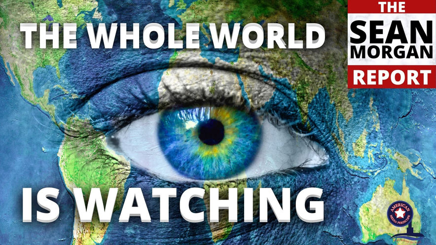 4/30/2021 | 6:00 PM | The Sean Morgan Report | The Whole World Is Watching